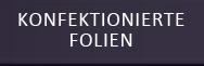 Konfektionierte Folien